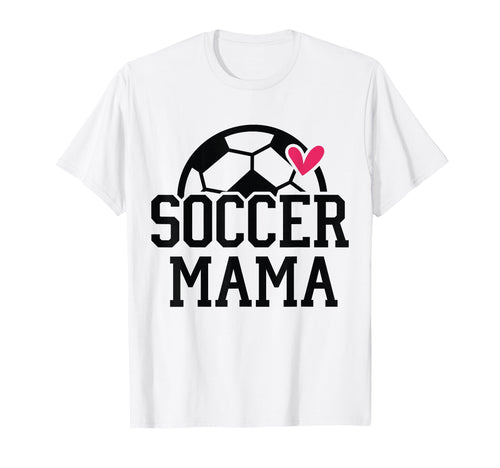 Soccer Mom Player Team Mama Sports T-Shirt - Casual Everyday Wear Unisex - T-Shirt, Sweatshirt, Hoodie