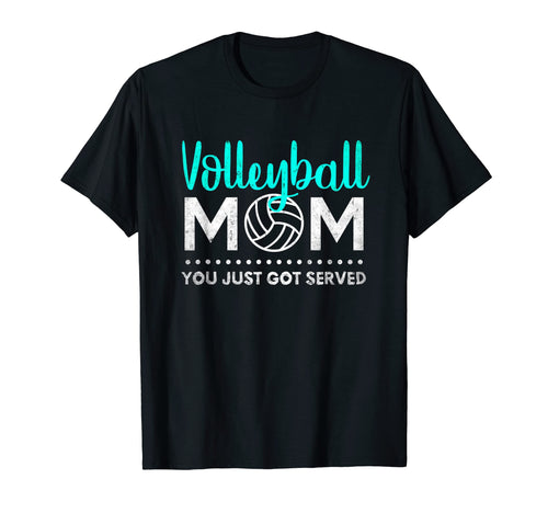 Mom Life Volleyball Mom You Just Got T-Shirt - Custom Art Print Unisex - T-Shirt, Sweatshirt, Hoodie
