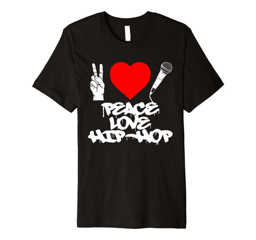Peace Love Hip Hop Old School Rap T-Shirt - Streetwear Style for Adults - T-Shirt, Sweatshirt, Hoodie