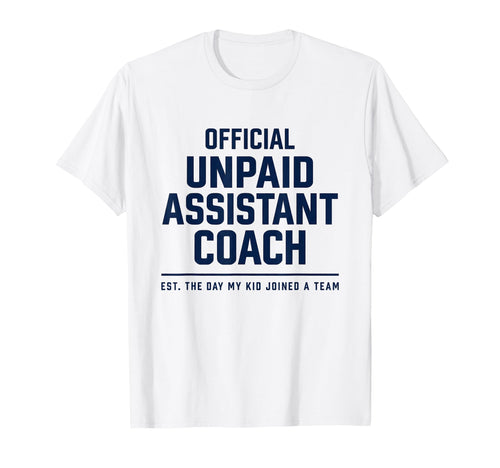 Unpaid Assistant Coach Dad Mom Funny T-Shirt - Minimalist Print for Adults - T-Shirt, Sweatshirt, Hoodie