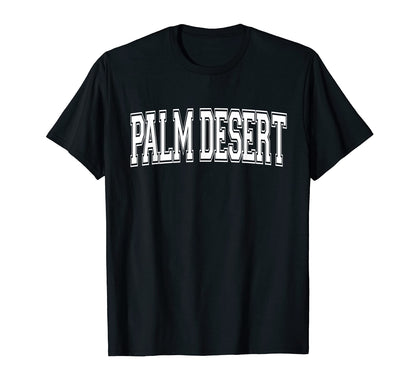 Palm Desert Ca California Usa T-Shirt - Casual Everyday Wear Men Women - T-Shirt, Sweatshirt, Hoodie