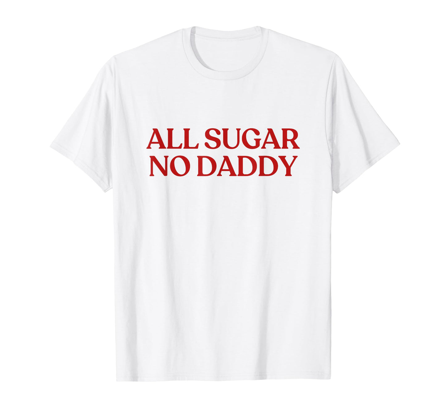 All Sugar No Daddy Y2K Aesthetic Trendy T-Shirt - Graphic Print Men Women - T-Shirt, Sweatshirt, Hoodie