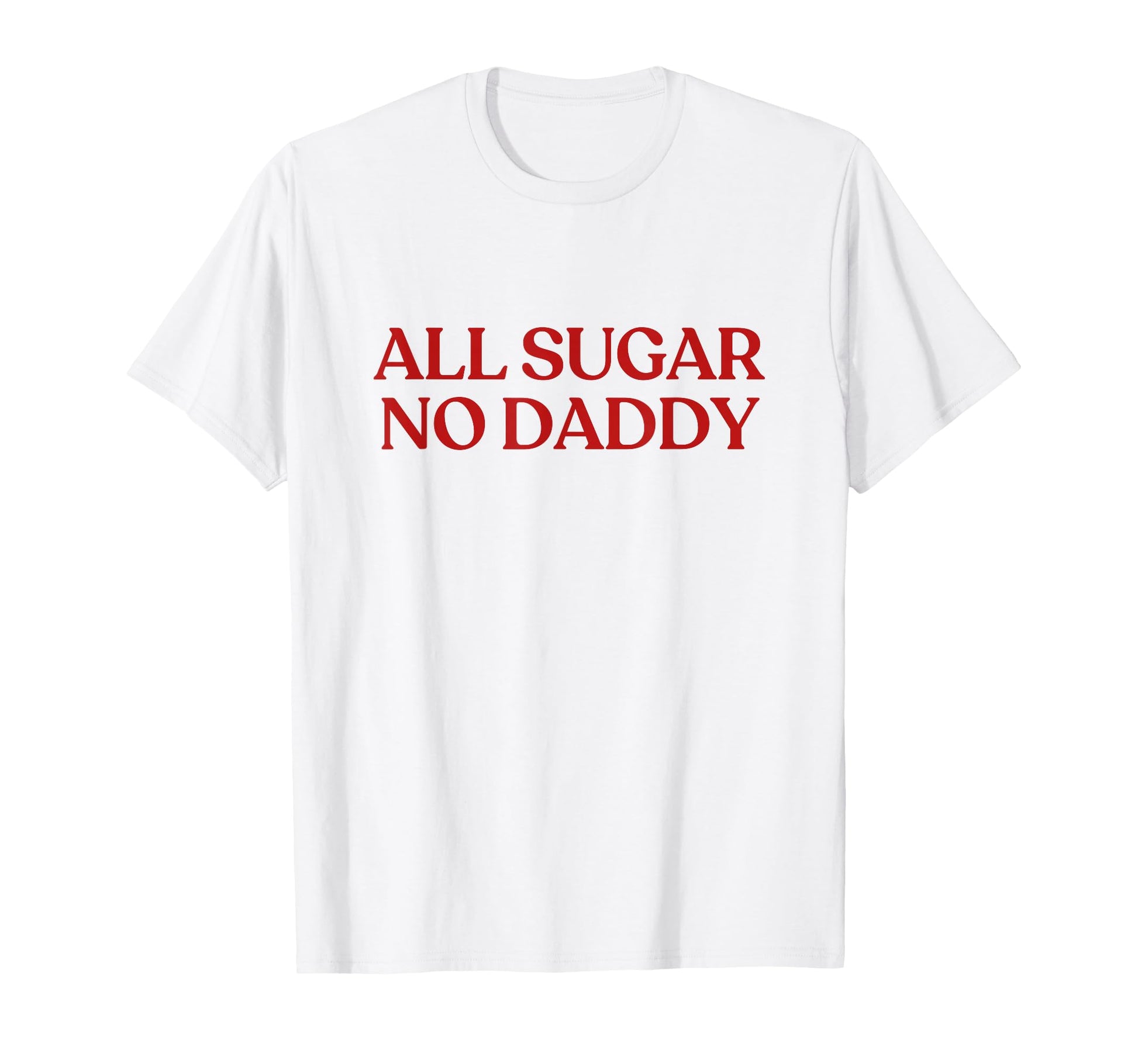 All Sugar No Daddy Y2K Aesthetic Trendy T-Shirt - Graphic Print Men Women - T-Shirt, Sweatshirt, Hoodie