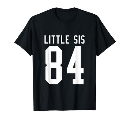 Number 84 Little Sis Biggest Fan Football T-Shirt - Unique Graphic Unisex - T-Shirt, Sweatshirt, Hoodie