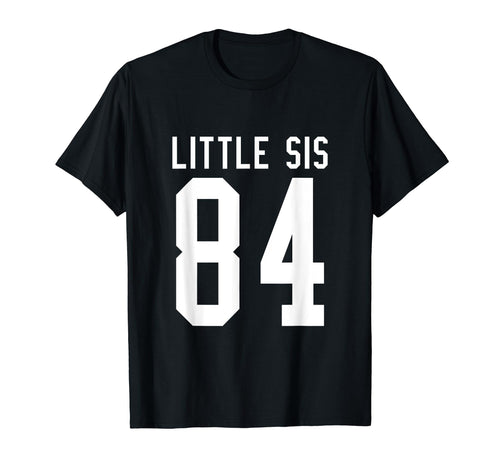 Number 84 Little Sis Biggest Fan Football T-Shirt - Unique Graphic Unisex - T-Shirt, Sweatshirt, Hoodie