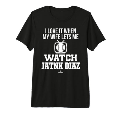 My Wife Lets Me Watch Jatnk Diaz T-Shirt - Minimalist Print Unisex - T-Shirt, Sweatshirt, Hoodie