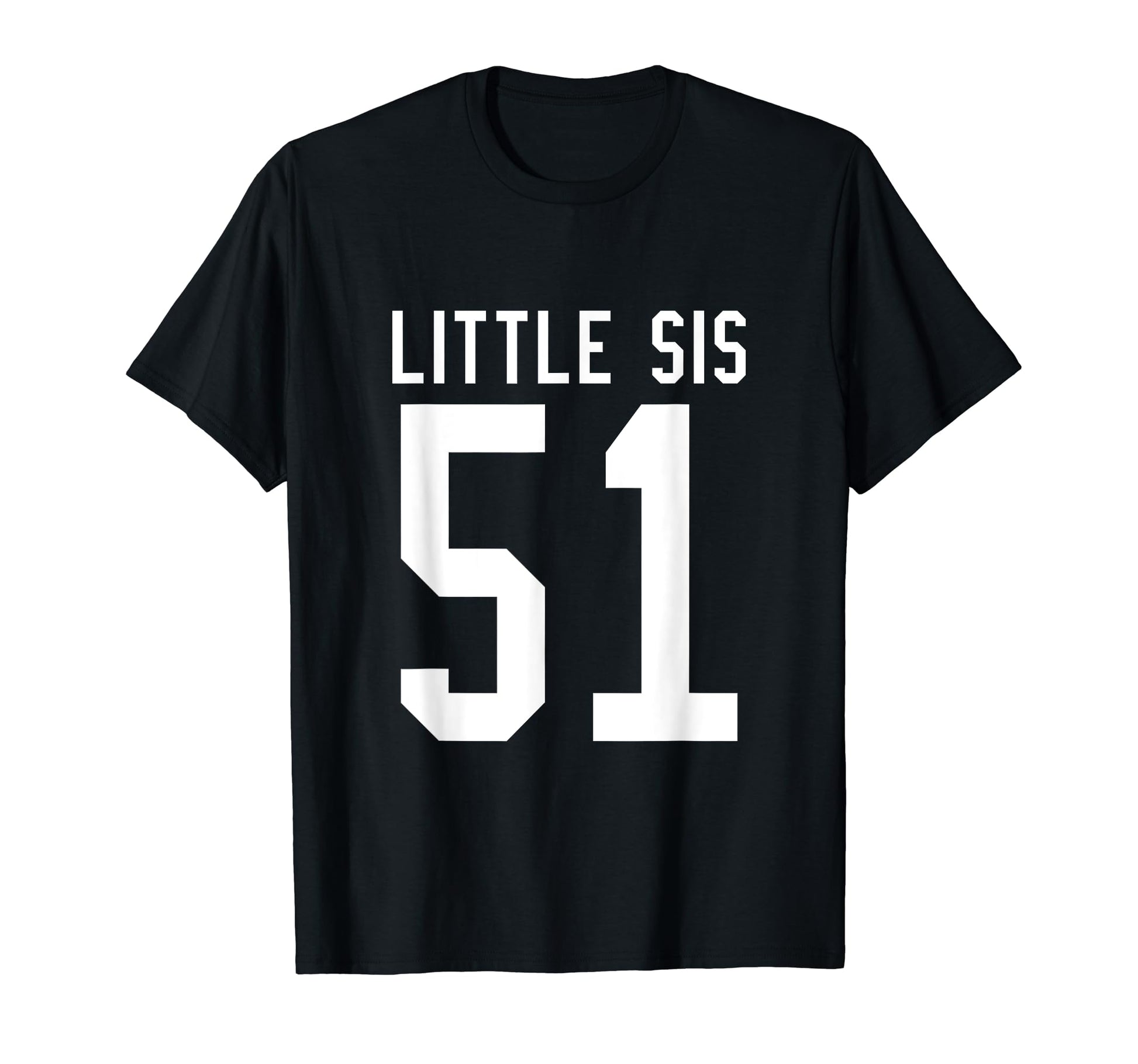 Number 51 Little Sis Biggest Fan Football T-Shirt - Unique Graphic Unisex - T-Shirt, Sweatshirt, Hoodie