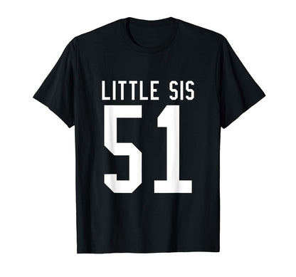 Number 51 Little Sis Biggest Fan Football T-Shirt - Unique Graphic Unisex - T-Shirt, Sweatshirt, Hoodie