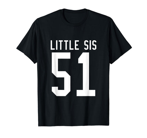 Number 51 Little Sis Biggest Fan Football T-Shirt - Unique Graphic Unisex - T-Shirt, Sweatshirt, Hoodie