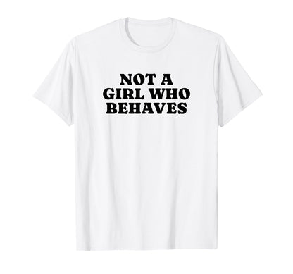 Not Who Behaves Y2K Aesthetic T-Shirt - Novelty Apparel Men Women - T-Shirt, Sweatshirt, Hoodie