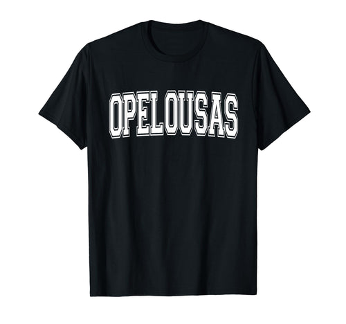 Opelousas La Louisiana Usa Sports Varsity T-Shirt - Custom Art Print Unisex - T-Shirt, Sweatshirt, Hoodie