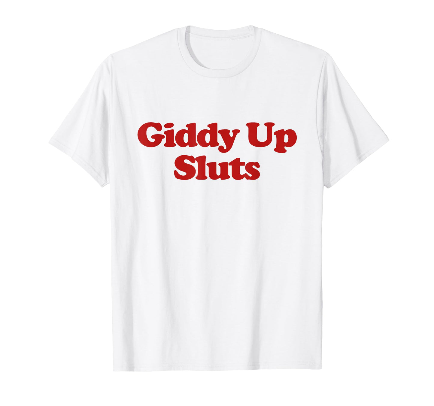 Giddy Up Sluts Y2K Aesthetic Trendy T-Shirt - Aesthetic Graphic Unisex - T-Shirt, Sweatshirt, Hoodie