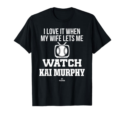 My Wife Lets Me Watch Kai Murphy Prospect T-Shirt - Novelty Apparel Unisex - T-Shirt, Sweatshirt, Hoodie