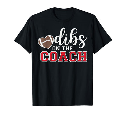 Dibs Coach Football Coach Dad T-Shirt - Fun Novelty Design for Adults - T-Shirt, Sweatshirt, Hoodie