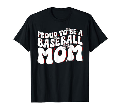 Proud To Be Baseball Mom Baseball Game Day T-Shirt - Graphic Print Unisex - T-Shirt, Sweatshirt, Hoodie