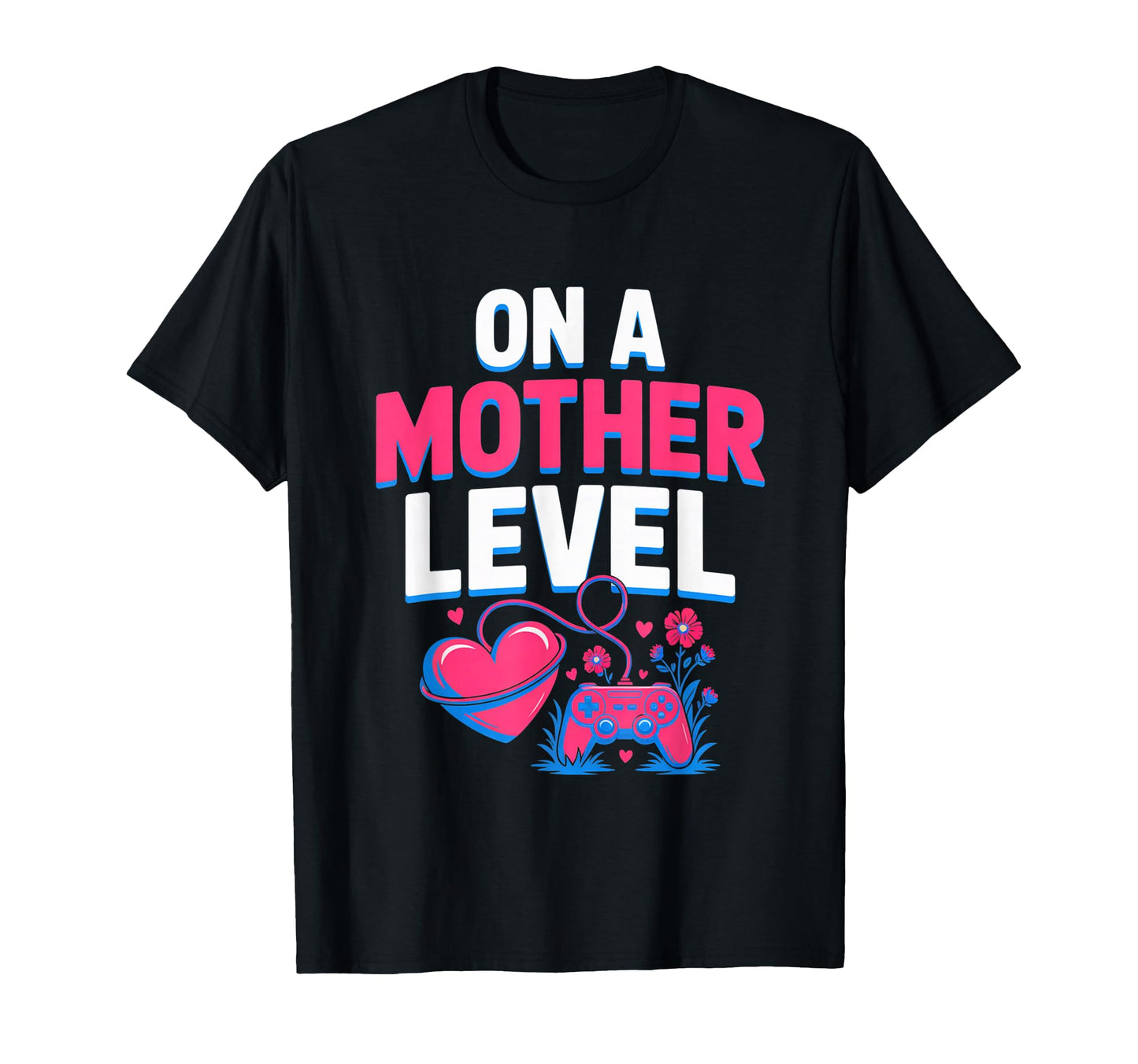 Funny Mothers Day Mother Level Gamer T-Shirt - Aesthetic Graphic Unisex - T-Shirt, Sweatshirt, Hoodie