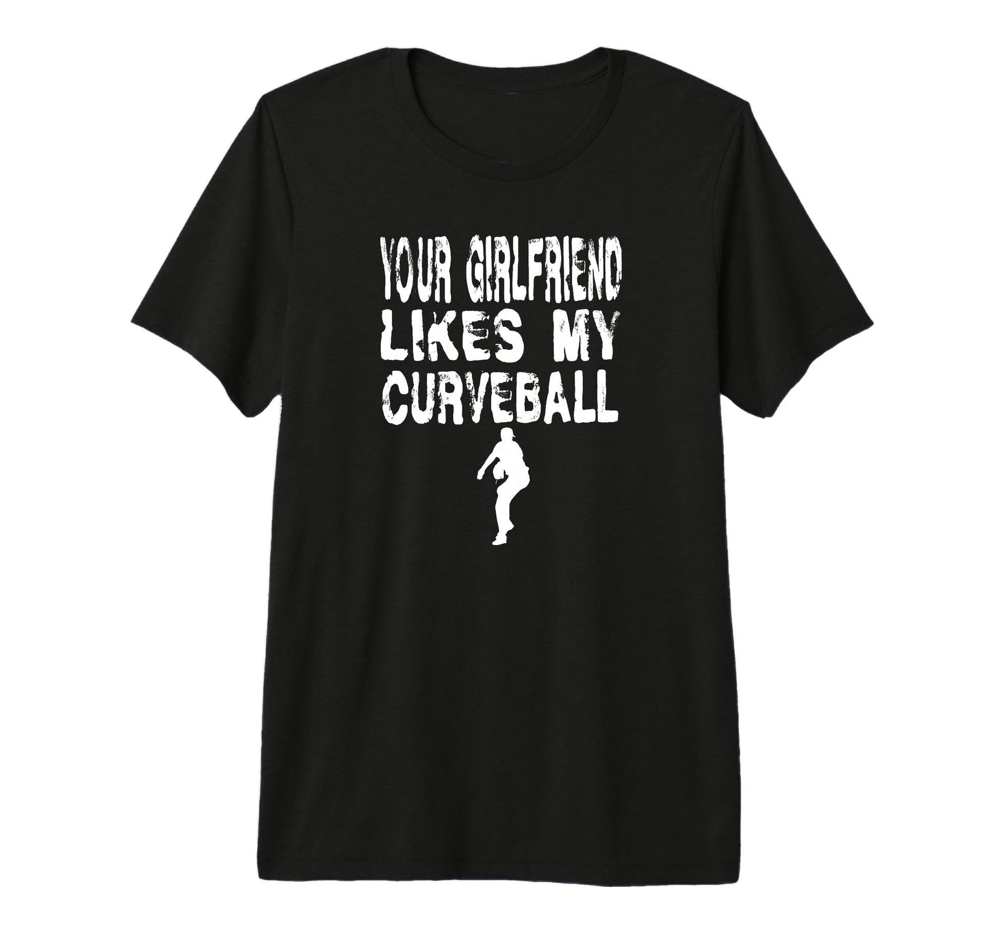Your Girlfriend Likes My Curveball T-Shirt - Novelty Apparel for Adults - T-Shirt, Sweatshirt, Hoodie