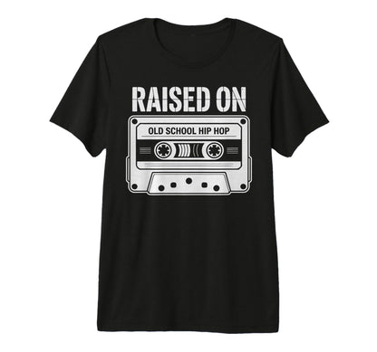Raised Old School Hip Hop Cassette T-Shirt - Graphic Print Men Women - T-Shirt, Sweatshirt, Hoodie