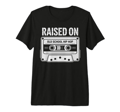 Raised Old School Hip Hop Cassette T-Shirt - Graphic Print Men Women - T-Shirt, Sweatshirt, Hoodie