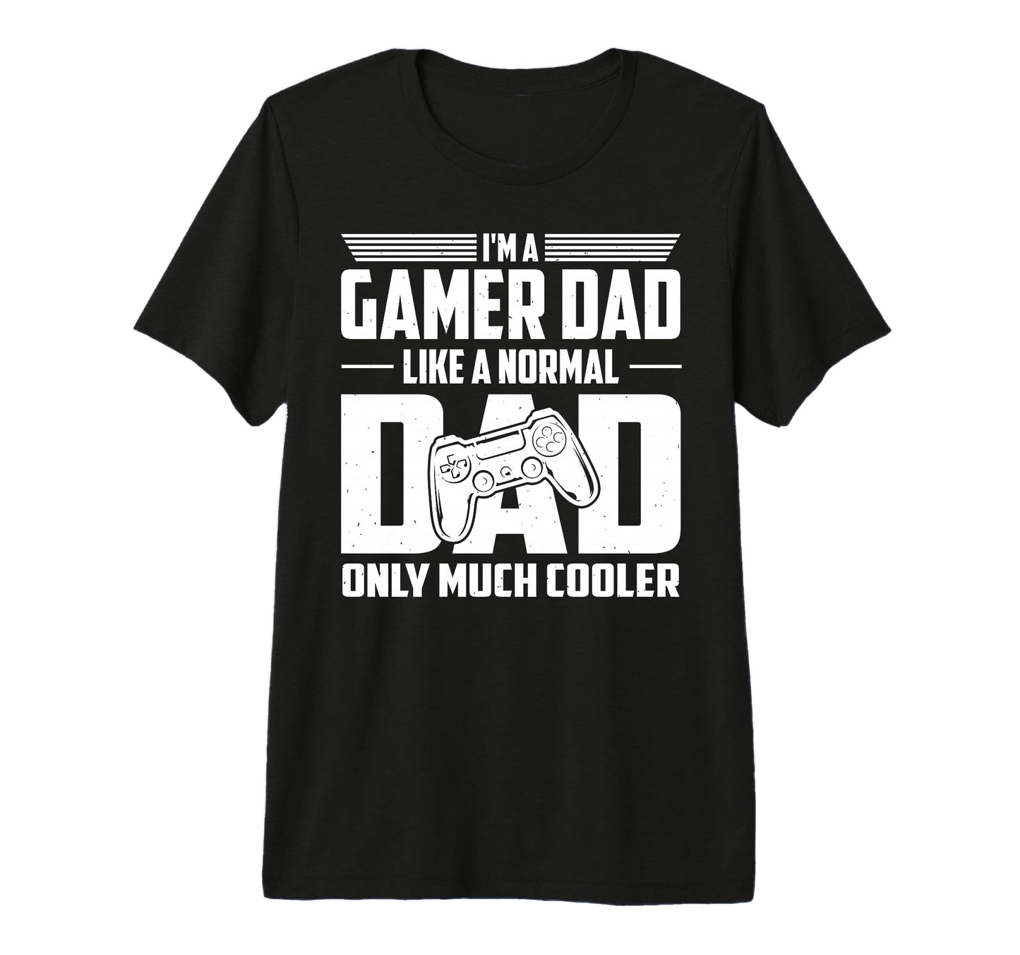 Gamer Dad Like Normal Dad Only Much T-Shirt - Fun Novelty Design Men Women - T-Shirt, Sweatshirt, Hoodie