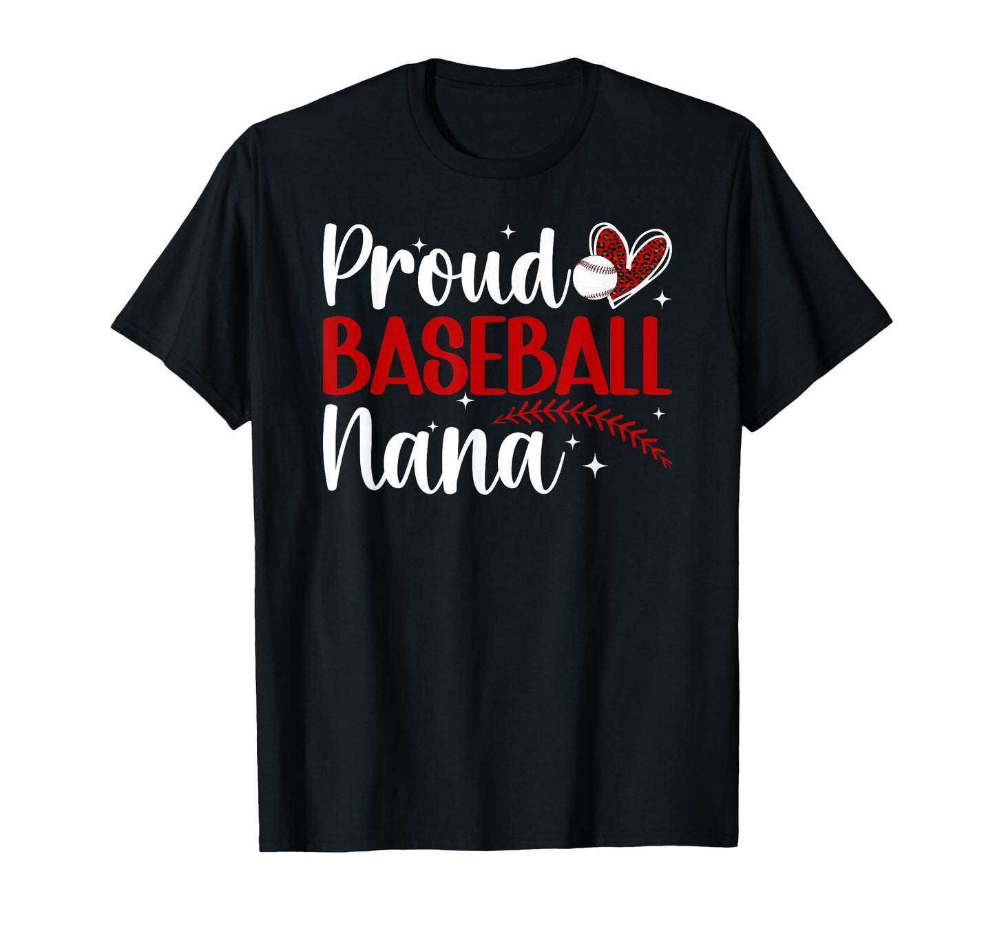Proud Baseball Nana Baseball T-Shirt - Casual Everyday Wear Men Women - T-Shirt, Sweatshirt, Hoodie