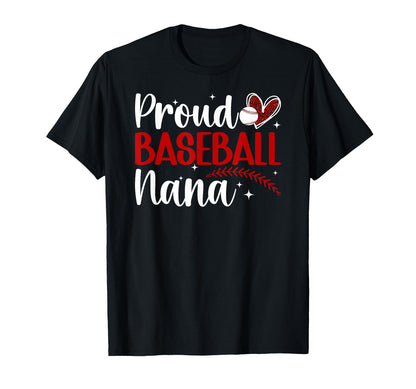 Proud Baseball Nana Baseball T-Shirt - Casual Everyday Wear Men Women - T-Shirt, Sweatshirt, Hoodie