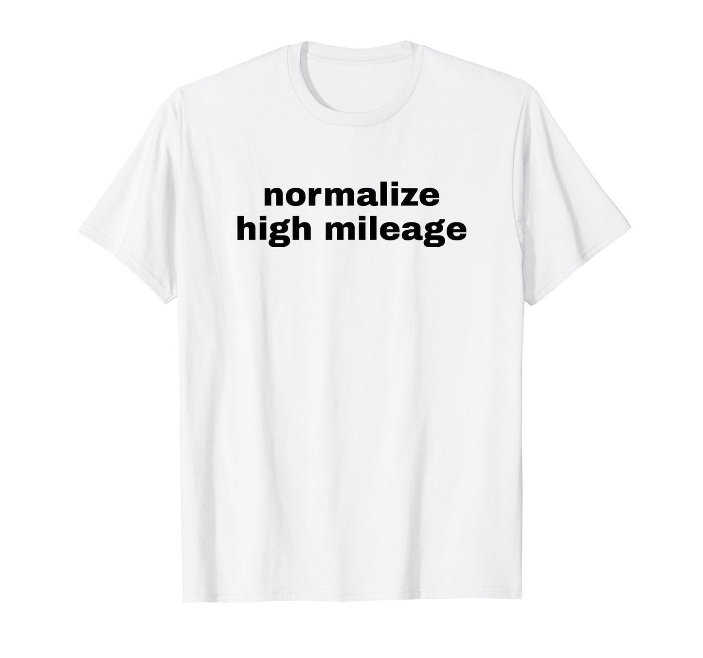 Normalize High Mileage Funny Y2K Aesthetic T-Shirt - Graphic Print Unisex - T-Shirt, Sweatshirt, Hoodie