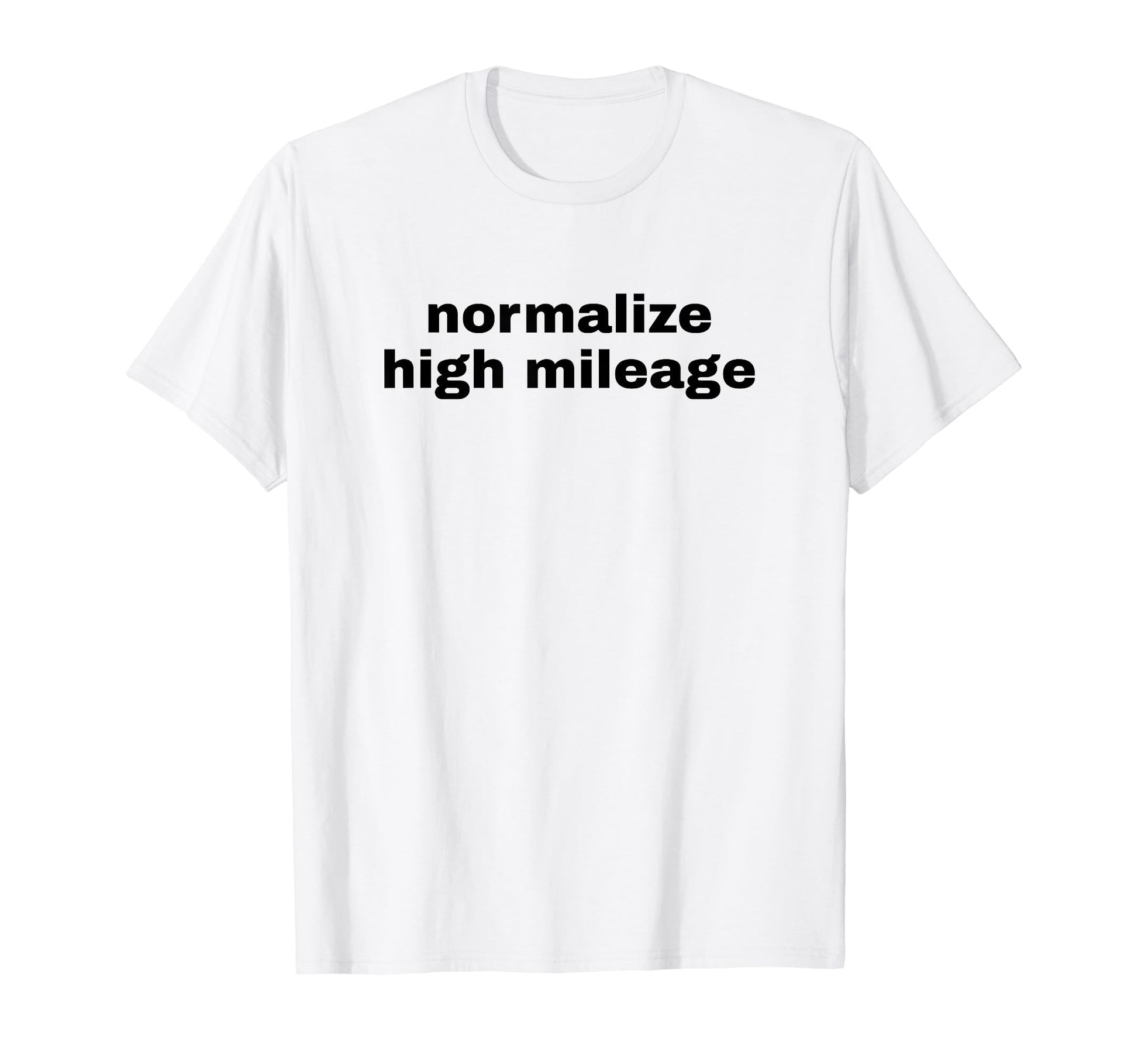 Normalize High Mileage Funny Y2K Aesthetic T-Shirt - Graphic Print Unisex - T-Shirt, Sweatshirt, Hoodie