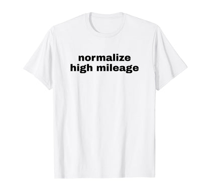 Normalize High Mileage Funny Y2K Aesthetic T-Shirt - Graphic Print Unisex - T-Shirt, Sweatshirt, Hoodie