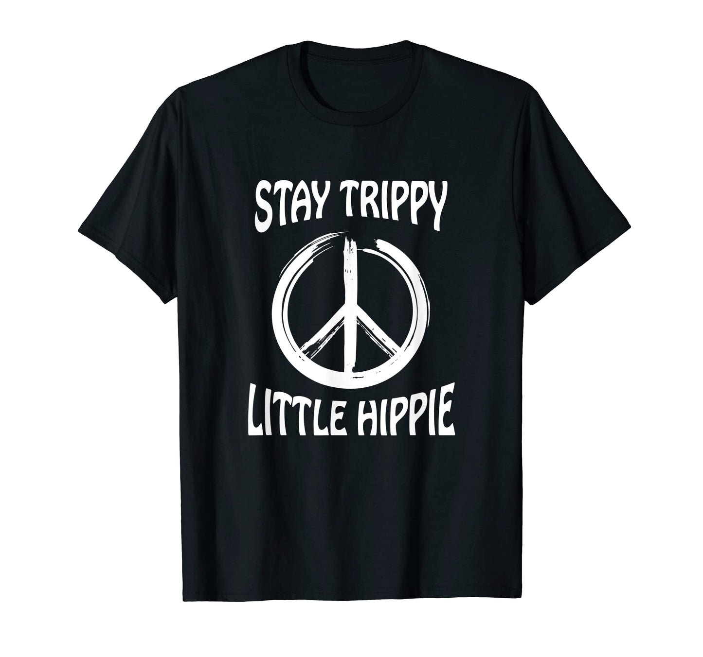 Stay Trippy Little Hippie Peace Love T-Shirt - Fun Novelty Design Unisex - T-Shirt, Sweatshirt, Hoodie