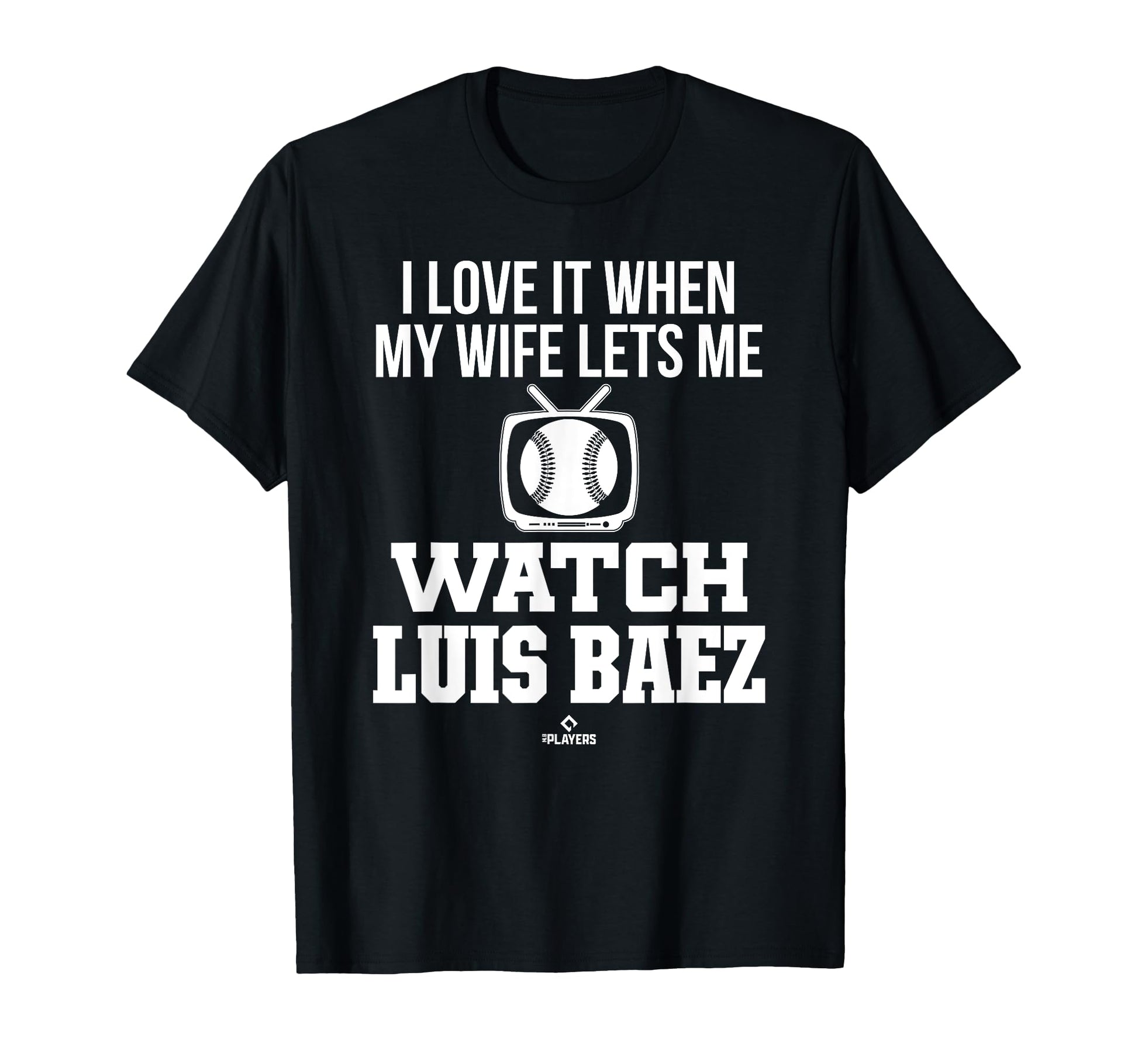 My Wife Lets Me Watch Luis Baez T-Shirt - Unique Graphic Men Women - T-Shirt, Sweatshirt, Hoodie