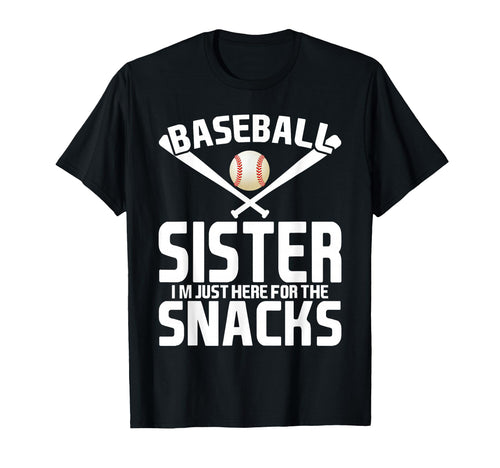Baseball Sister Im Just Here Snacks Funny T-Shirt - Unique Graphic Unisex - T-Shirt, Sweatshirt, Hoodie