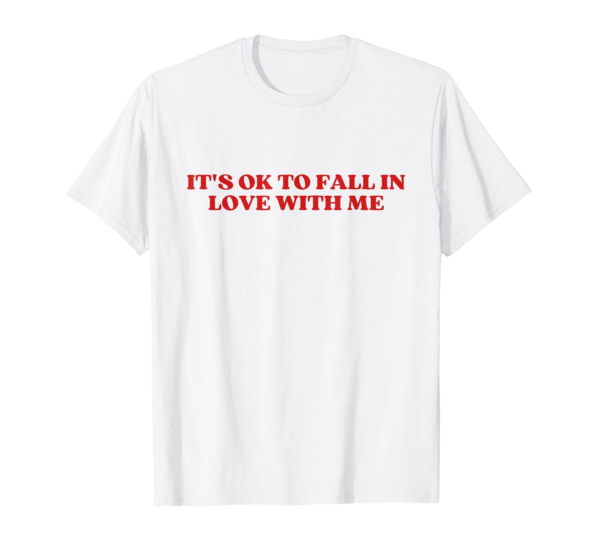 Its Ok To Fall Love Me Funny Y2K T-Shirt - Casual Everyday Wear Men Women - T-Shirt, Sweatshirt, Hoodie