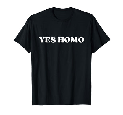 Yes Homo Y2K Aesthetic Lgbt T-Shirt - Unique Graphic Men Women - T-Shirt, Sweatshirt, Hoodie