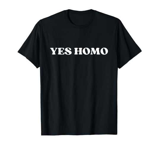Yes Homo Y2K Aesthetic Lgbt T-Shirt - Unique Graphic Men Women - T-Shirt, Sweatshirt, Hoodie
