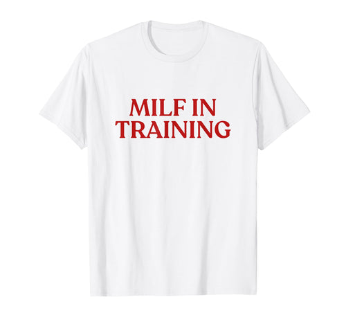 Milf Training Y2K Aesthetic Trendy T-Shirt - Unique Graphic Men Women - T-Shirt, Sweatshirt, Hoodie