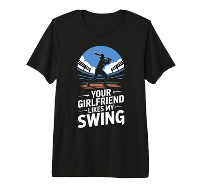 Your Girlfriend Likes My Swing T-Shirt - Aesthetic Graphic Men Women - T-Shirt, Sweatshirt, Hoodie