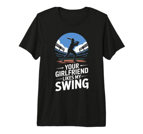 Your Girlfriend Likes My Swing T-Shirt - Aesthetic Graphic Men Women - T-Shirt, Sweatshirt, Hoodie