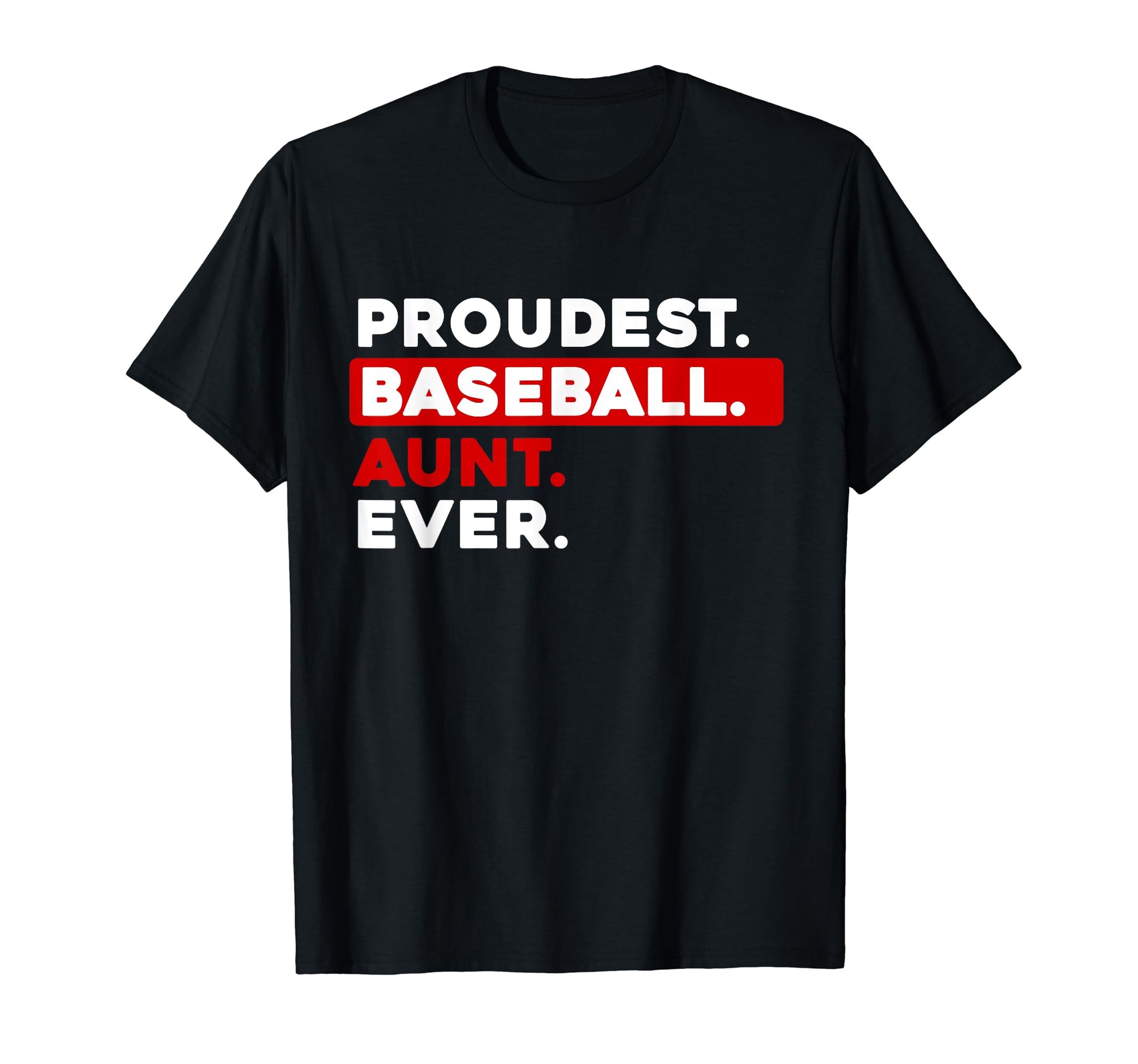 Proudest Baseball Aunt Ever T-Shirt - Casual Everyday Wear Men Women - T-Shirt, Sweatshirt, Hoodie