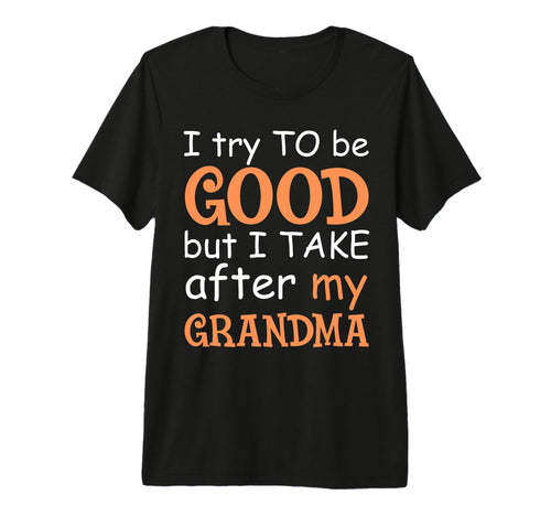 I Try To Be Good But I Take After My T-Shirt - Trendy Graphic Men Women - T-Shirt, Sweatshirt, Hoodie