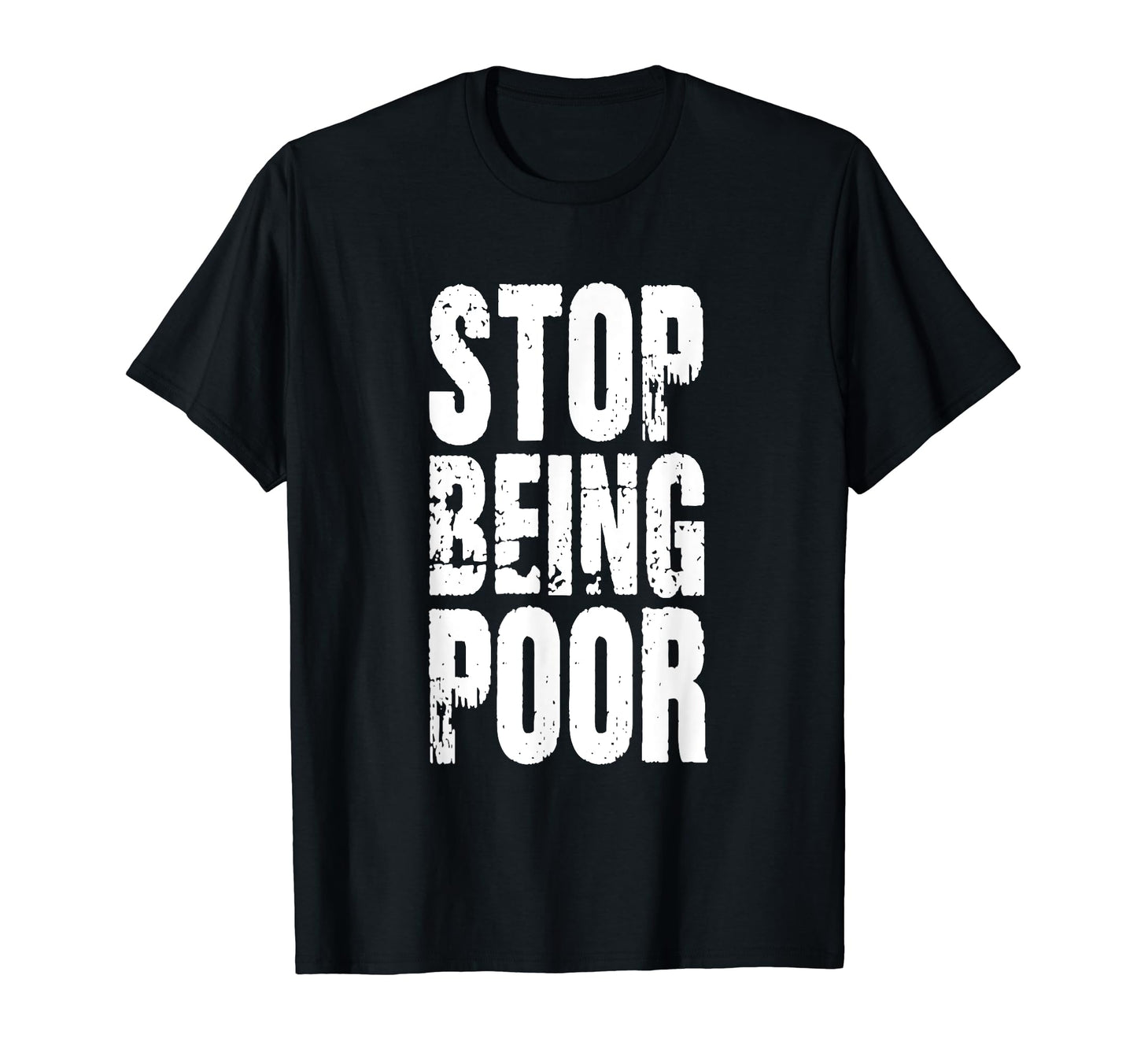 Stop Being Poor Y2K Funny Sarcastic T-Shirt - Streetwear Style for Adults - T-Shirt, Sweatshirt, Hoodie
