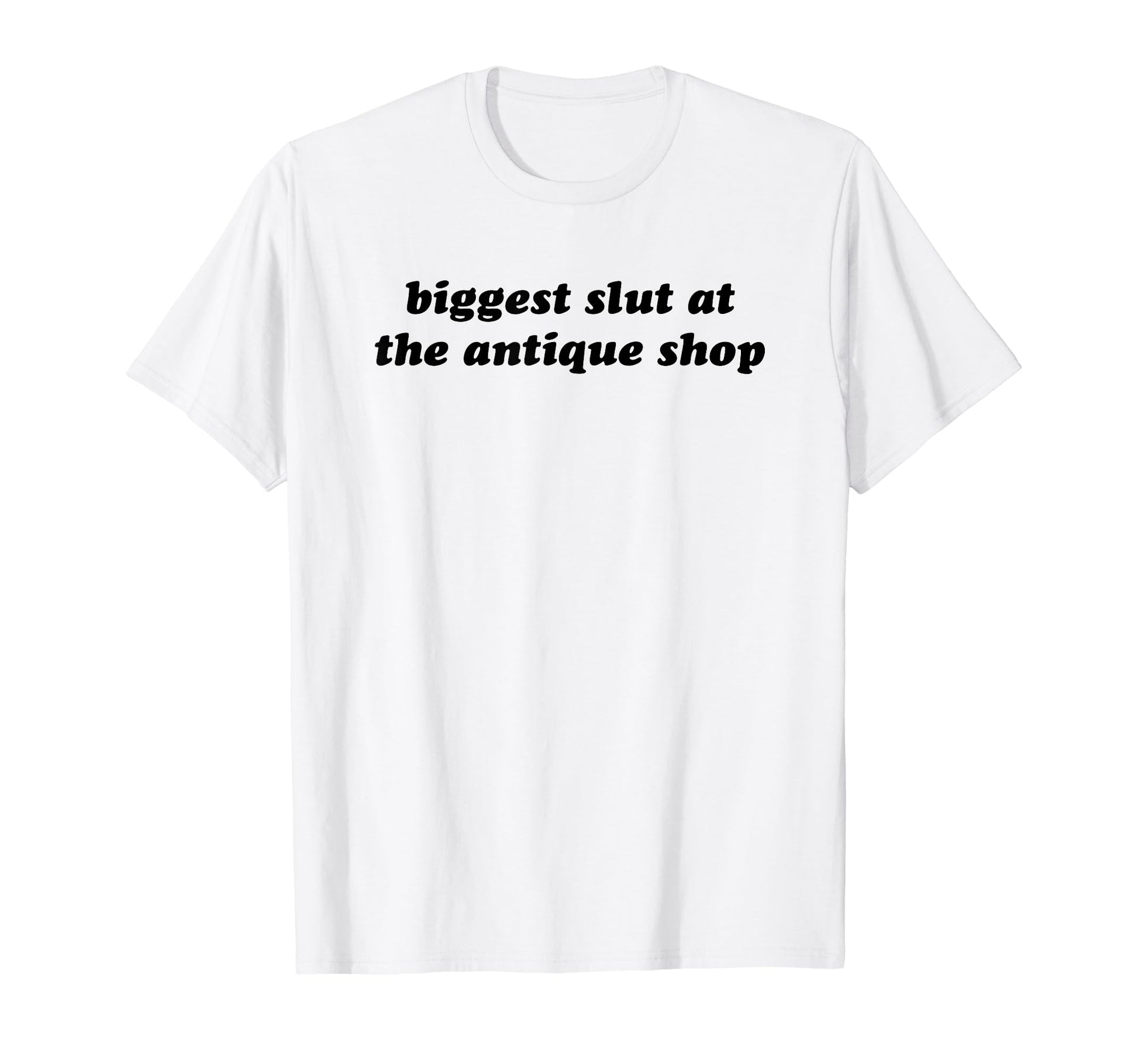 Biggest Slut Antique Shop Funny Y2K T-Shirt - Minimalist Print Men Women - T-Shirt, Sweatshirt, Hoodie
