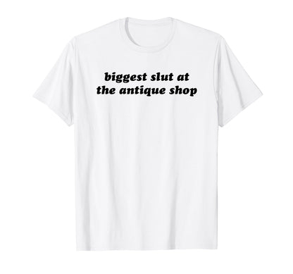 Biggest Slut Antique Shop Funny Y2K T-Shirt - Minimalist Print Men Women - T-Shirt, Sweatshirt, Hoodie