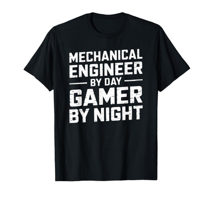 Mechanical Engineer Day Gamer Night T-Shirt - Fun Novelty Design Unisex - T-Shirt, Sweatshirt, Hoodie