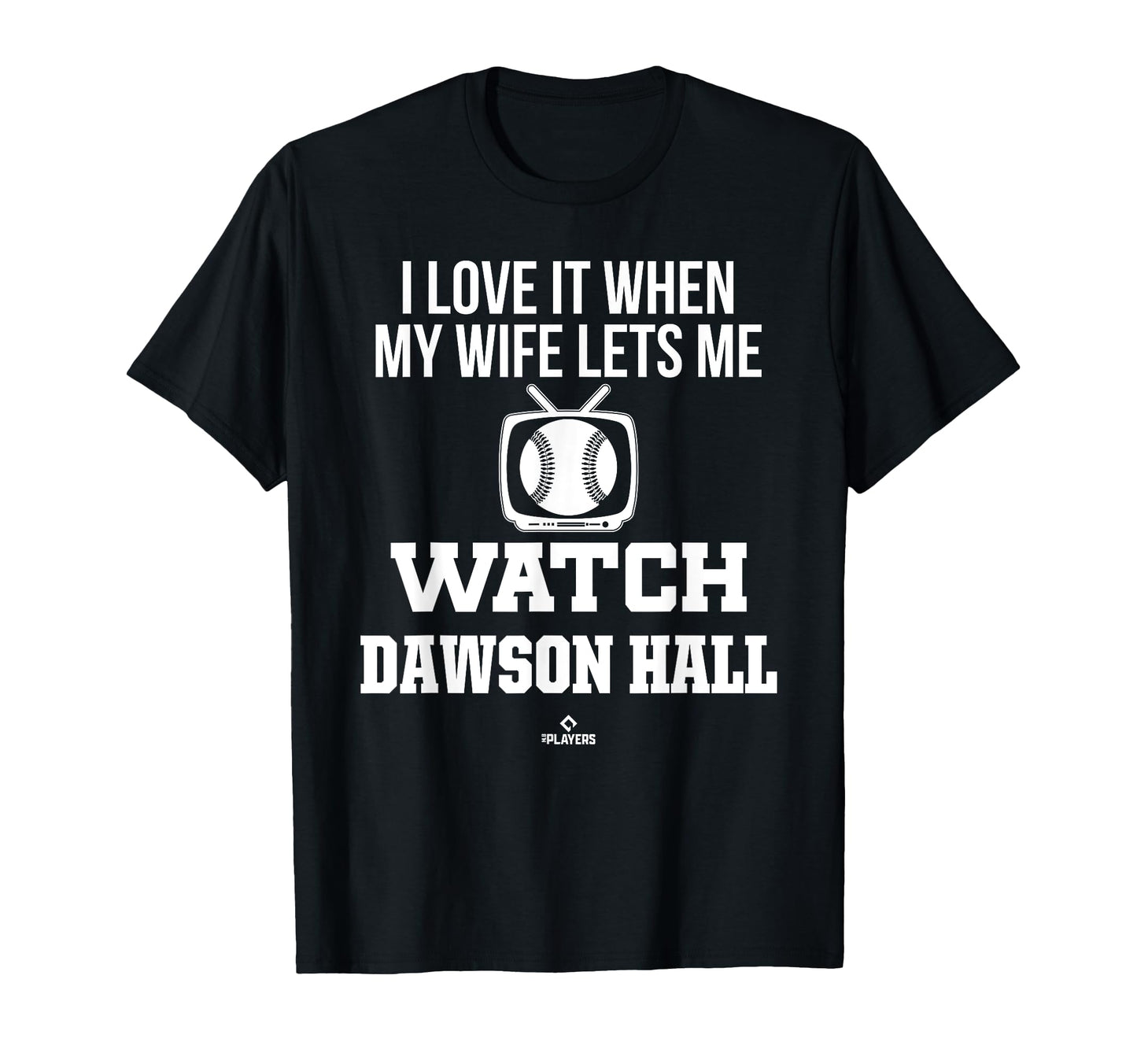 My Wife Lets Me Watch Dawson Hall T-Shirt - Custom Art Print Men Women - T-Shirt, Sweatshirt, Hoodie