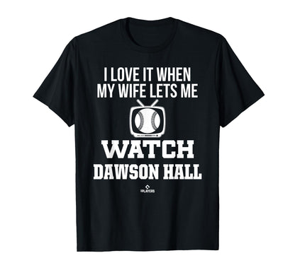 My Wife Lets Me Watch Dawson Hall T-Shirt - Custom Art Print Men Women - T-Shirt, Sweatshirt, Hoodie