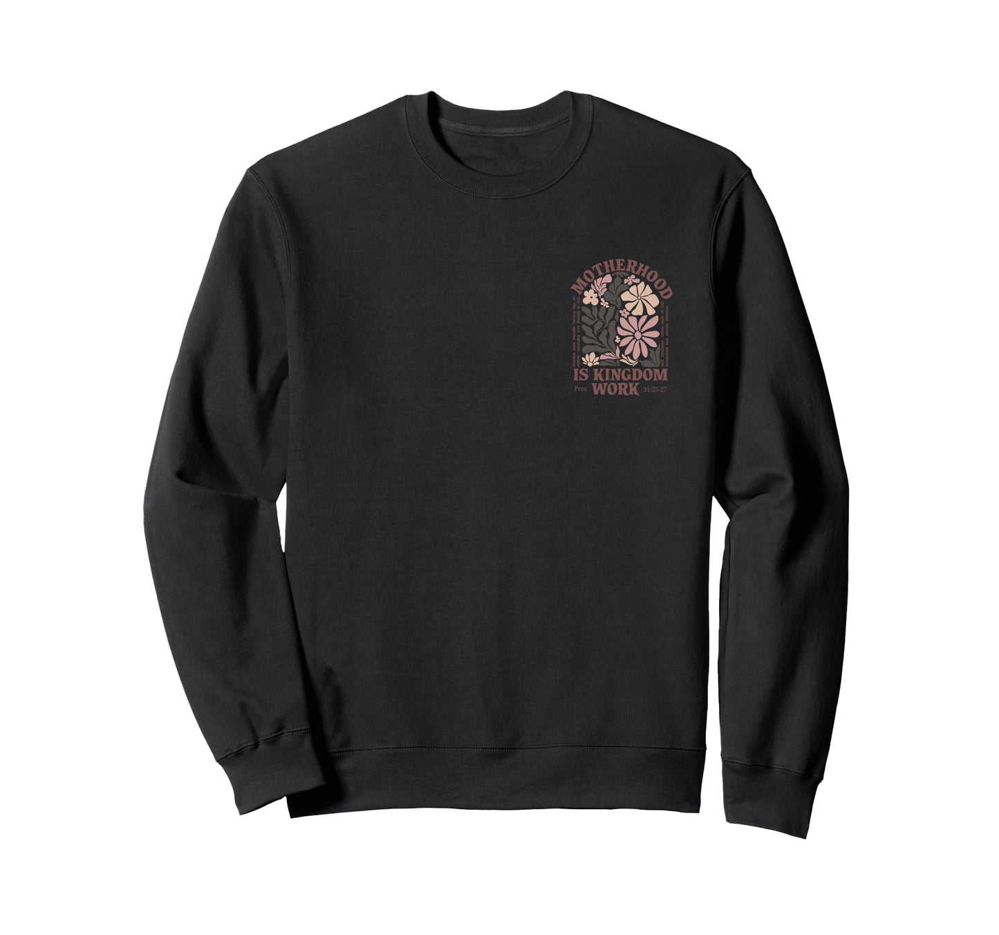 Motherhood Is Kingdom Work Sweatshirt - Casual Everyday Wear Men Women - T-Shirt, Sweatshirt, Hoodie
