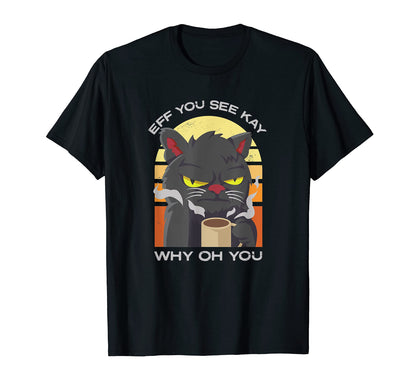 Eff You See Kay Why Oh You Moody Coffee T-Shirt - Aesthetic Graphic Unisex - T-Shirt, Sweatshirt, Hoodie