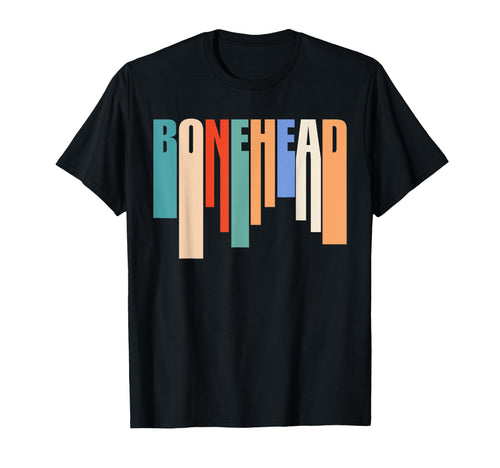 Bonehead Funny Typography T-Shirt - Aesthetic Graphic for Adults - T-Shirt, Sweatshirt, Hoodie