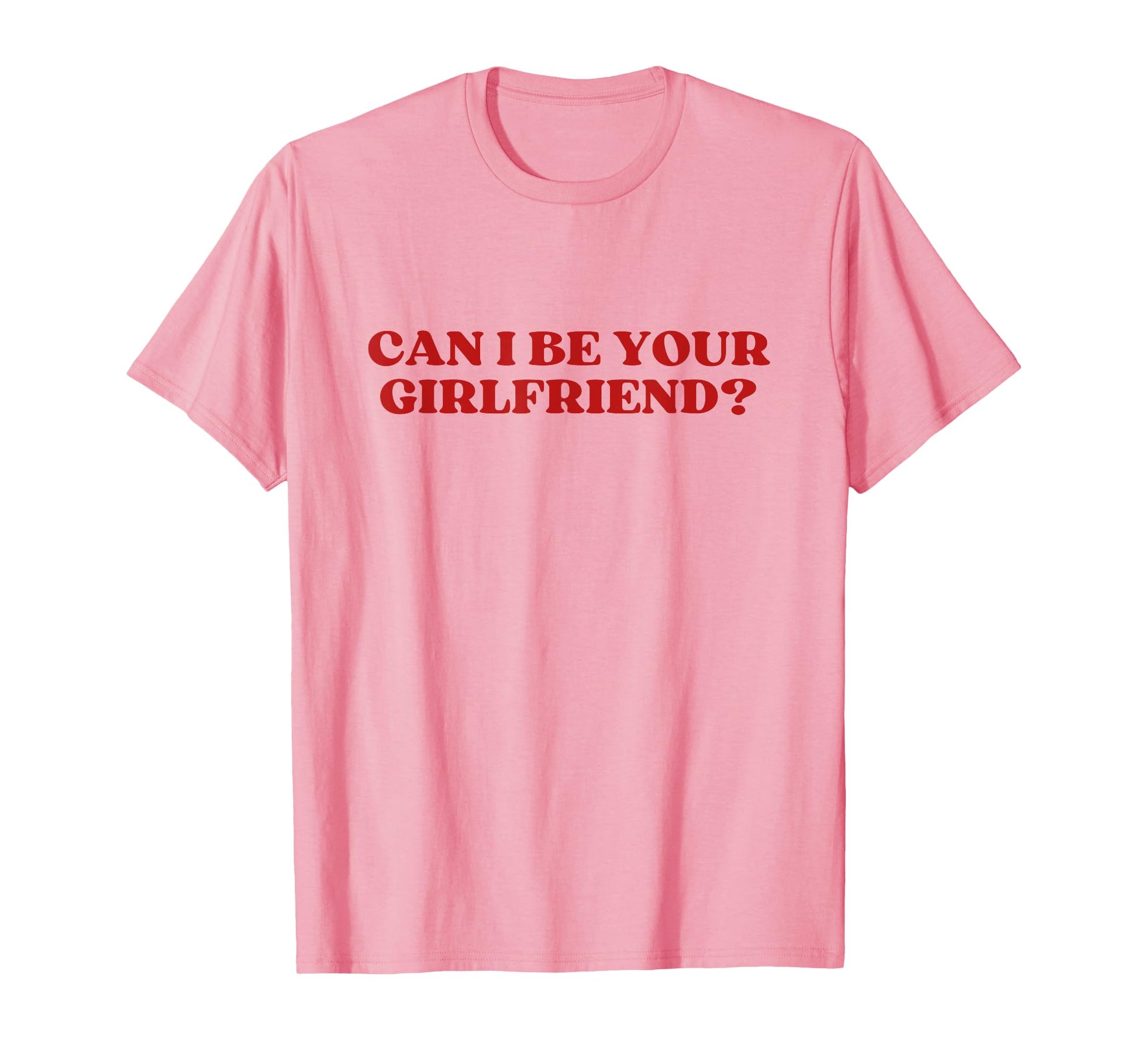 Can I Be Your Girlfriend Y2K Aesthetic T-Shirt - Trendy Graphic for Adults - T-Shirt, Sweatshirt, Hoodie